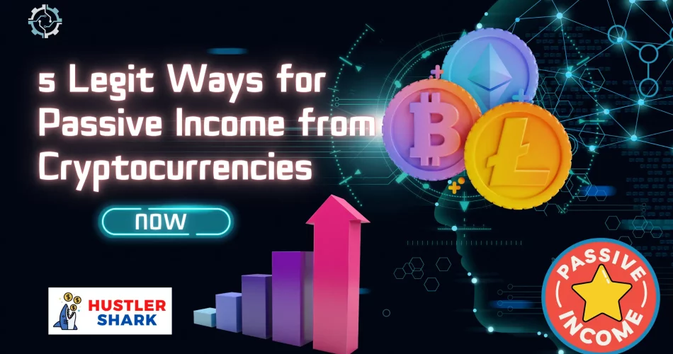 Legit ways for passive income from cryptocurrencies