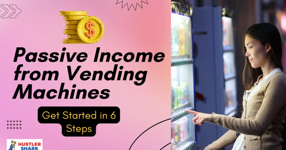 passive income from vending machine